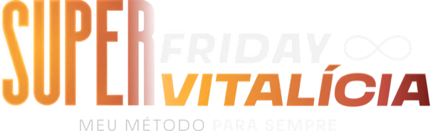 Super Friday Vitalícia — meu método para sempre